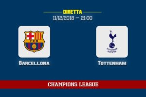 [11/12/2018] Barcellona Tottenham informazioni, dove vedere la partita in TV e diretta streaming