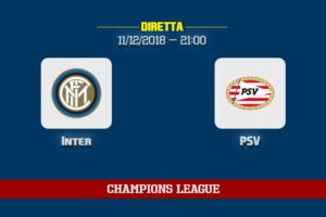 [11/12/2018] Inter PSV informazioni, dove vedere la partita in TV e diretta streaming