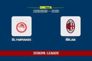 [13/12/2018] Olympiakos Milan informazioni, dove vedere la partita in TV e diretta streaming
