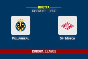 [13/12/2018] Villarreal Sp. Mosca informazioni, dove vedere la partita in TV e diretta streaming
