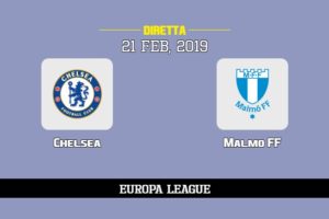 Chelsea Malmo FF in diretta streaming e TV, ecco dove vederla e probabili formazioni 21/2/2019