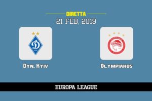 Dyn. Kyiv Olympiakos in diretta streaming e TV, ecco dove vederla e probabili formazioni 21/2/2019