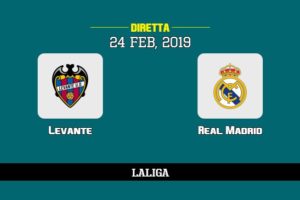 Levante Real Madrid in diretta streaming e TV, ecco dove vederla e probabili formazioni 24/2/2019