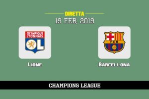 Lione Barcellona in diretta streaming e TV, ecco dove vederla e probabili formazioni 19/2/2019