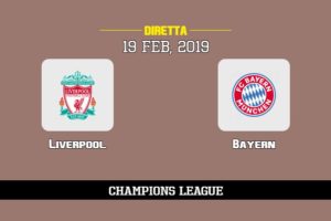 Liverpool Bayern in diretta streaming e TV, ecco dove vederla e probabili formazioni 19/2/2019