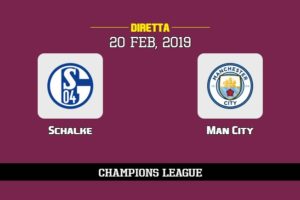 Schalke Man City in diretta streaming e TV, ecco dove vederla e probabili formazioni 20/2/2019