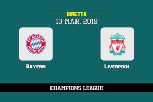 Bayern Liverpool in diretta streaming e TV, ecco dove vederla e probabili formazioni 13/3/2019