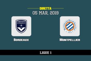 Bordeaux Montpellier in diretta streaming e TV, ecco dove vederla e probabili formazioni 5/3/2019