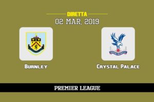 Burnley Crystal Palace in diretta streaming e TV, ecco dove vederla e probabili formazioni 2/3/2019