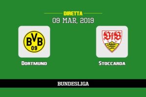 Dortmund Stoccarda in diretta streaming e TV, ecco dove vederla e probabili formazioni 9/3/2019