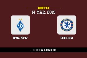 Dyn. Kyiv Chelsea in diretta streaming e TV, ecco dove vederla e probabili formazioni 14/3/2019