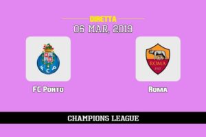 FC Porto Roma in diretta streaming e TV, ecco dove vederla e probabili formazioni 6/3/2019