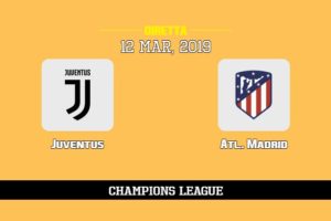 Juventus Atletico Madrid in diretta streaming e TV, ecco dove vederla e probabili formazioni 12/3/2019