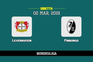 Leverkusen Friburgo in diretta streaming e TV, ecco dove vederla e probabili formazioni 2/3/2019