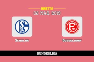 Schalke Dusseldorf in diretta streaming e TV, ecco dove vederla e probabili formazioni 2/3/2019