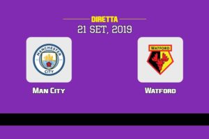 Man City Watford in diretta streaming e TV, ecco dove vederla e probabili formazioni 21/9/2019