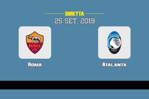 Roma Atalanta in diretta streaming e TV, ecco dove vederla 25/9/2019