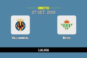 Villarreal Betis in diretta streaming e TV, ecco dove vederla 27/9/2019