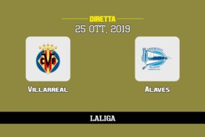 Villarreal Alaves in diretta streaming e TV, ecco dove vederla 25/10/2019